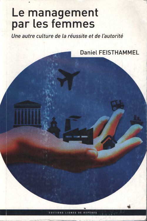 Le management par les femmes : Une autre culture de la réussite et de l'autorité - Daniel Feisthammel - Livre