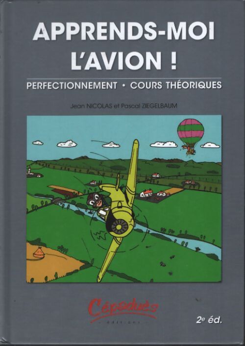 Apprends-moi l'avion ! : Perfectionnement - cours théoriques - Jean Nicolas - Livre