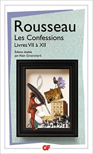 Les Confessions : Livres VII à XII - Jean-Jacques Rousseau - Livre