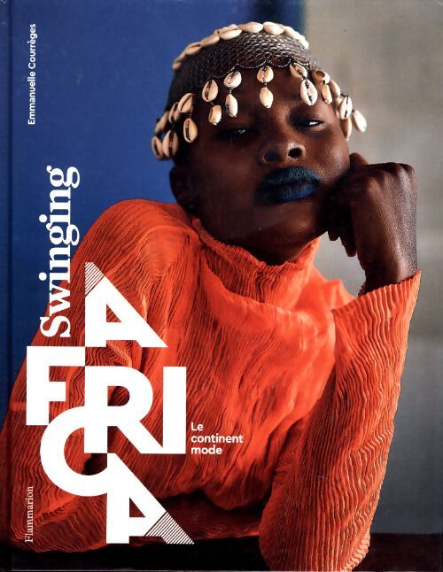 Swinging africa - le continent mode - Emmanuelle Courrèges - Livre