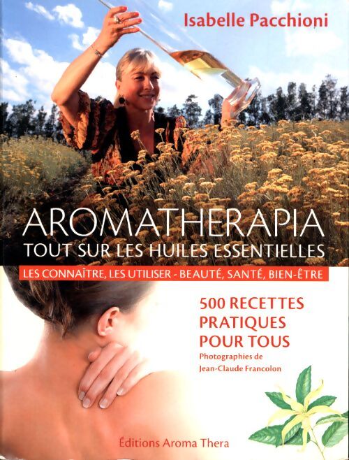 Aromathérapia : Tout sur les huiles essentielles - Isabelle Pacchioni - Livre