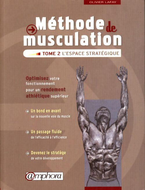 Méthode de musculation - l'espace stratégique : Optimisez votre fonctionnement pour un rendement athlétique supérieur - Olivier Lafay - Livre
