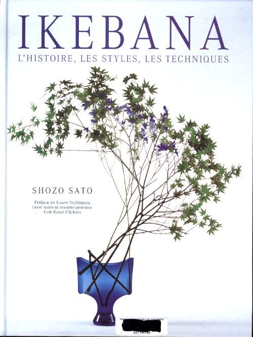 Ikebana : L'histoire les styles les techniques - Shozo Sato - Livre
