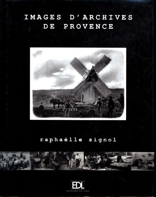 Images d'archives de Provence - Raphaëlle Signol - Livre