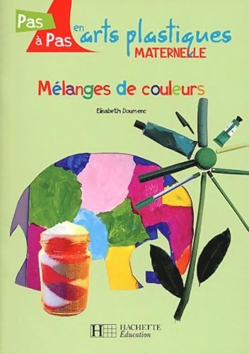 Mélanges de couleurs : Cycle 1 - Elisabeth Doumenc - Livre