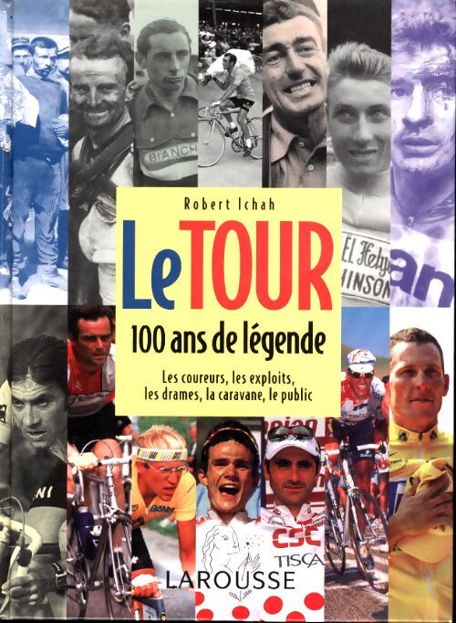 Le tour : 100 ans de légende - Robert Ichah - Livre