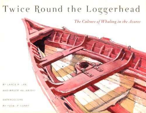 Twice round the loggerhead : The culture of whaling in the azores - Lance R. Lee - Livre