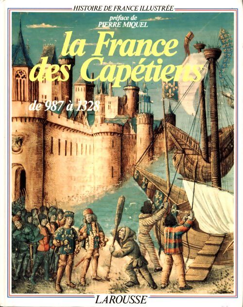 Histoire de la France illustrée : La France des capétiens / 987 à 1328 - Michel Pastoureau - Livre