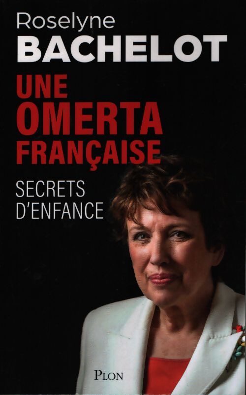 Une omerta française. Secrets d'enfance. Le nouvel essai-choc de roselyne bachelot sur les violences faites aux enfants. - Roselyne Bachelot - Livre