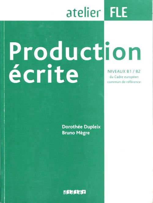Production écrite niveaux b1-b2 - livre - Dorothée Dupleix - Livre