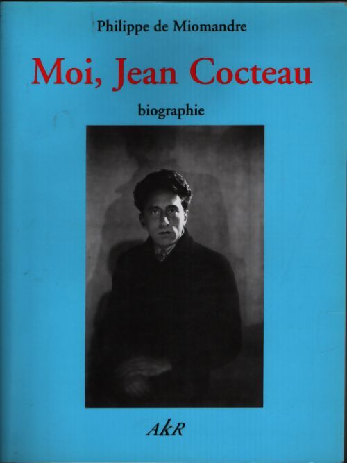 Moi jean cocteau : Biographie - Philippe De Miomandre - Livre