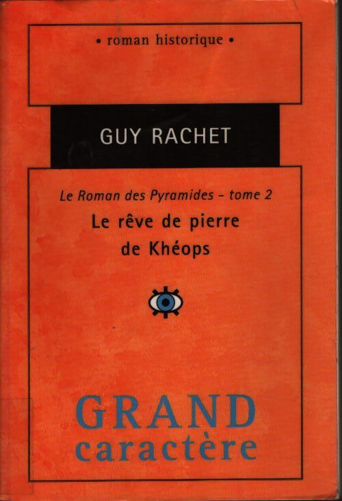 Le roman des pyramides t. 2 : Le rêve de pierre de khéops - Guy Rachet - Livre