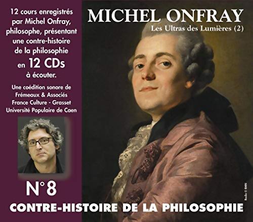 Contre histoire de la philosophe vol. 8 : Les Ultras des Lumières (2) - Michel Onfray - Livre
