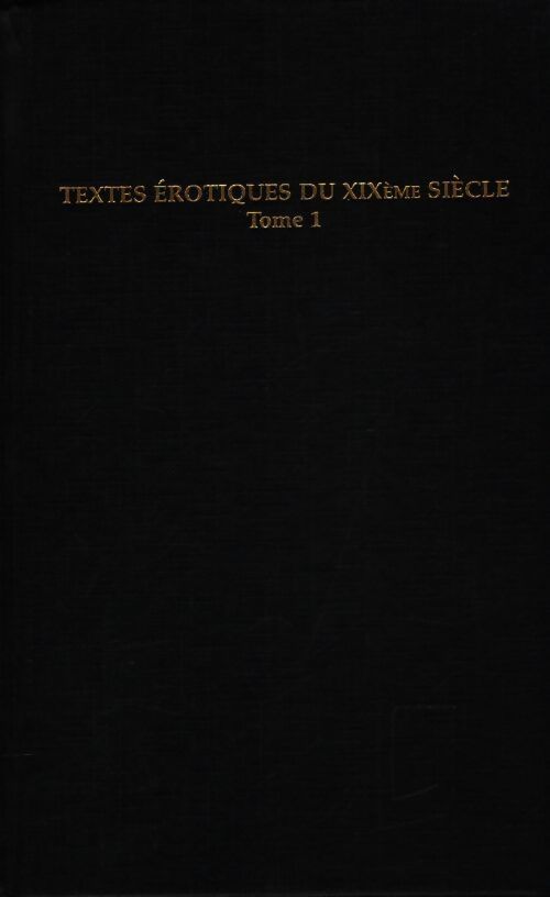 Textes érotiques du XIXe siècle Tome, I - Collectif - Livre
