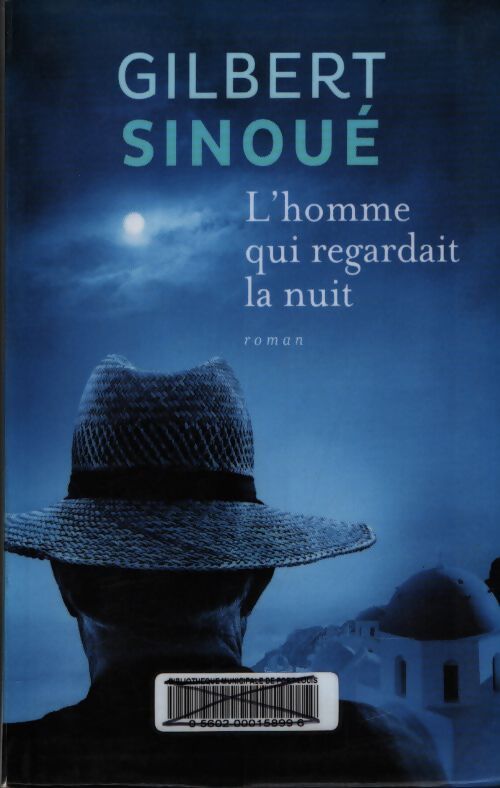 L'homme qui regardait la nuit - Gilbert Sinoué - Livre