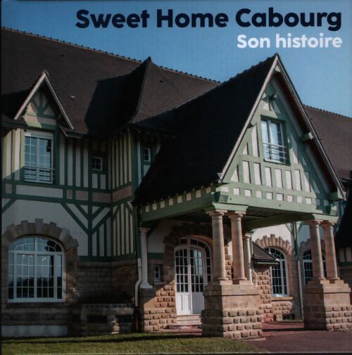 Sweet home Cabourg, son histoire - Wiklliam Lecoq - Livre