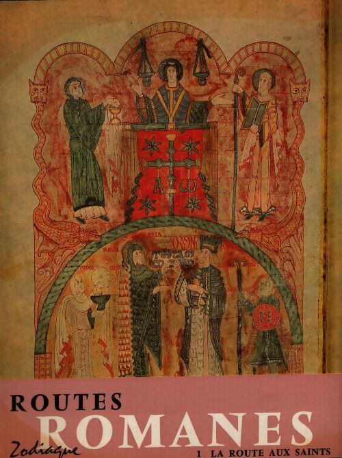 Routes romanes Tome I : La route aux saints - Raymond Oursel - Livre
