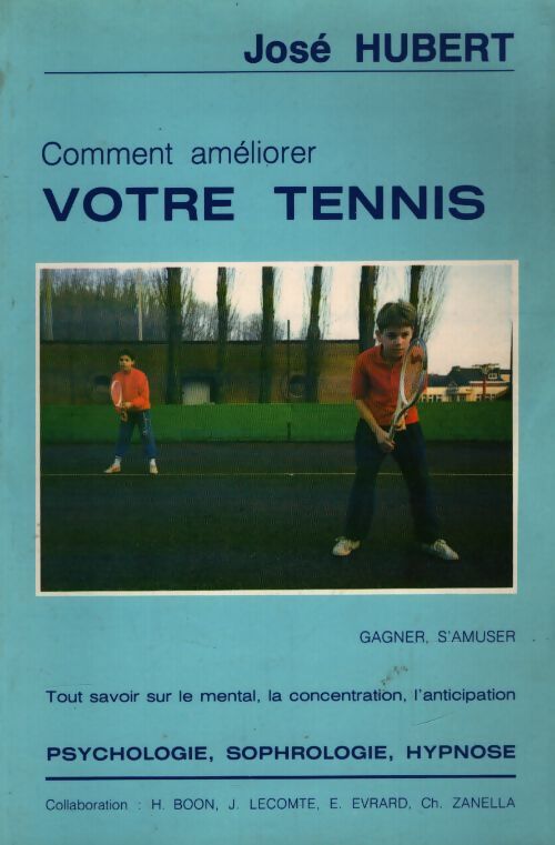 Comment améliorer votre tennis - José Hubert - Livre