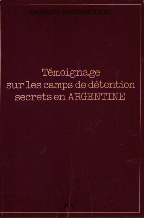 Témoignage sur les camps de détention secrets en Argentine - Collectif - Livre