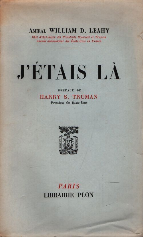 J'étais là - William D Leahy - Livre
