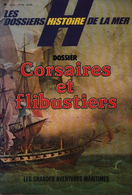 Les dossiers histoire de la mer : Dossier corsaires et flibustiers - Collectif - Livre