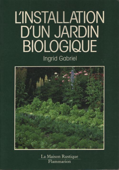 L'installation d'un jardin biologique : - traduit de l'allemand - Ingrid Gabriel - Livre