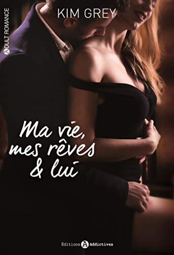 MA VIE MES rêves ET LUI - Kim Grey - Livre