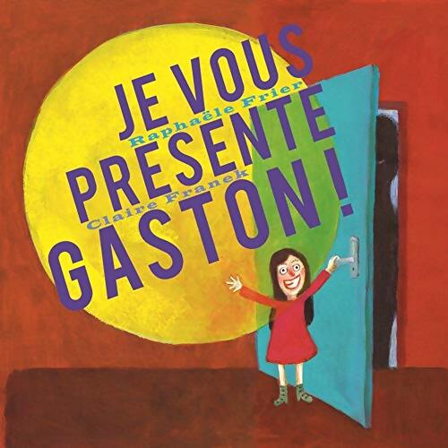 Je vous présente Gaston ! - Raphaële Frier - Livre