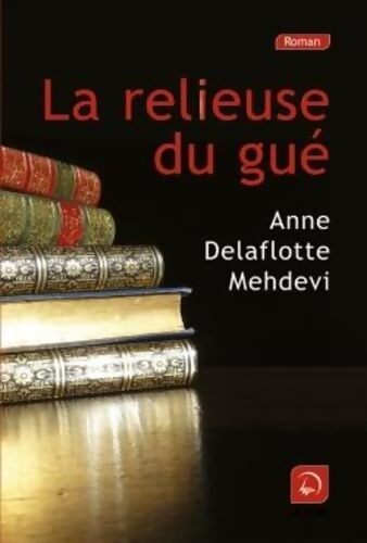 La religieuse du gué - Anne Delaflotte Mehdevi - Livre
