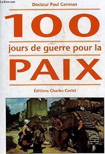 100 Jours De Guerre Pour La Paix - Paul German - Livre
