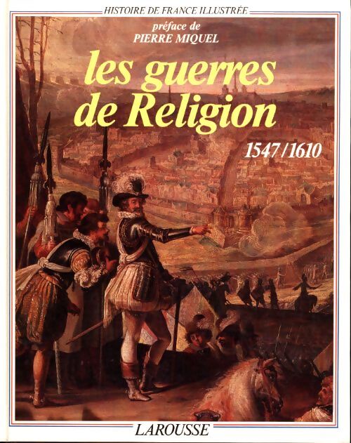 Histoire de France illustrée Tome V : Les guerres de religion - Bernardine Melchior-Bonnet - Livre
