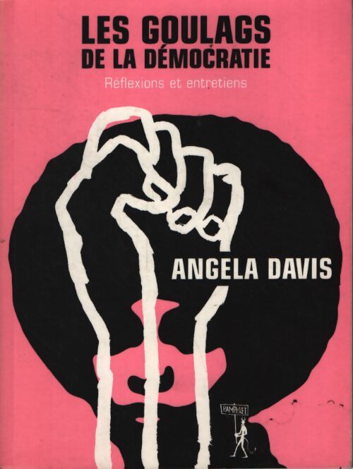 Les goulags de la démocratie : Réflexions et entretiens - Angela Yvonne Davis - Livre
