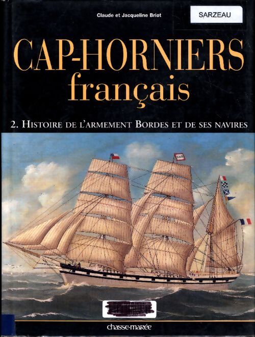 Cap-horniers français Tome Ii : Histoire de l'armement bordes et de ses navires - Claude Briot - Livre