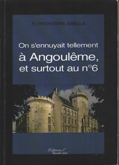 On s'ennuyait tellement a angoulême et surtout au n°6 - Frontera Abella-R - Livre