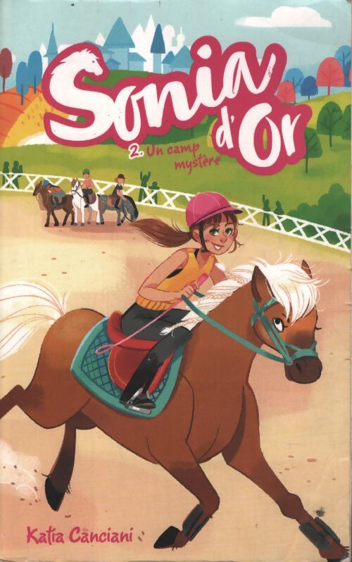 Sonia d'or Tome II - un camp mystère - Katia Canciani - Livre