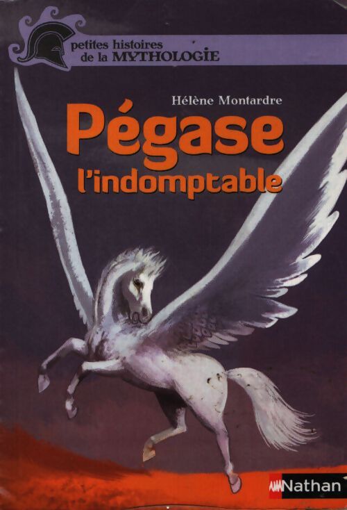 Pégase l'indomptable - Hélène Montardre - Livre