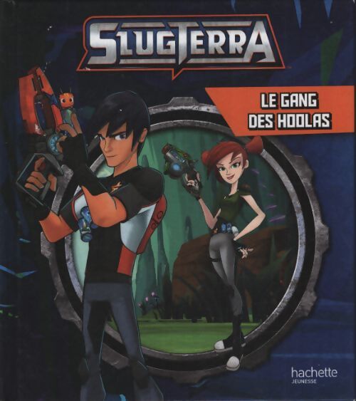 Slugterra - le gang des hoolas - Collectif - Livre