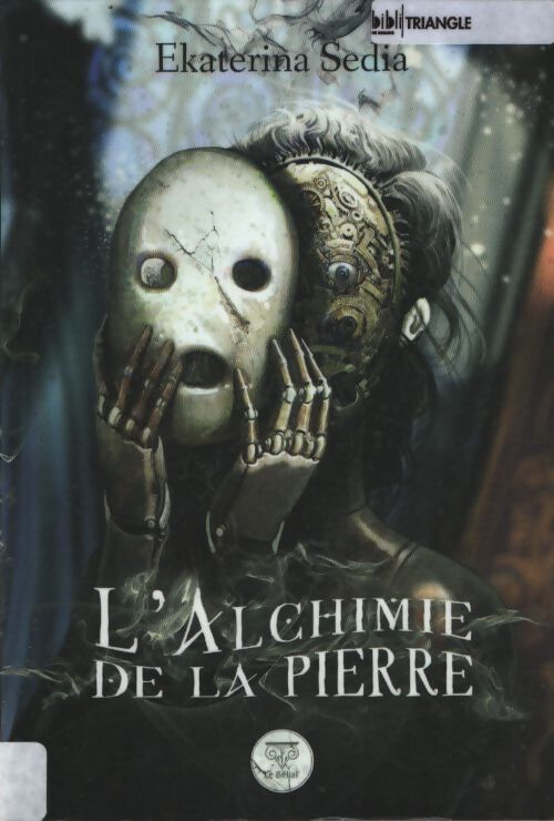 L'alchimie de la pierre - Ekaterina Sedia - Livre