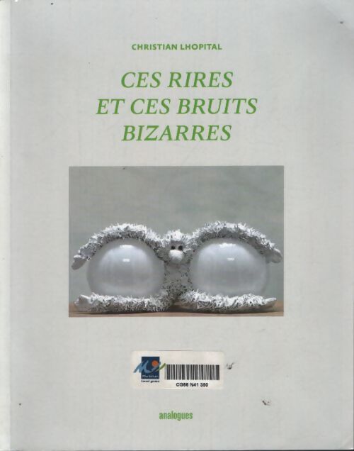 Ces rires et ces bruits bizarres : Christian lhopital - Marie De Brugerolle - Livre