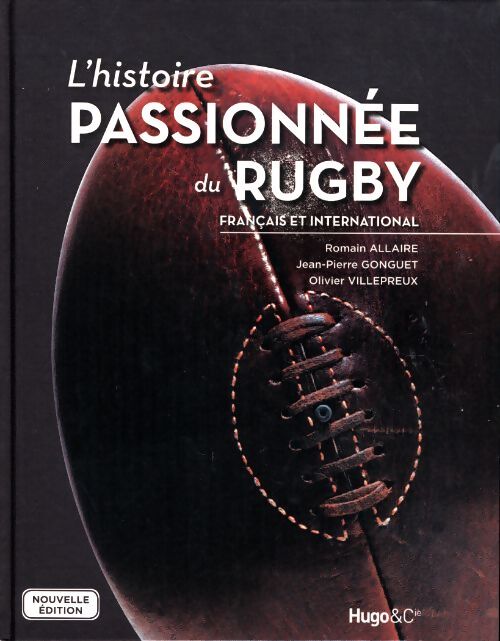 L'histoire passionnée du rugby français et international - Romain Allaire - Livre