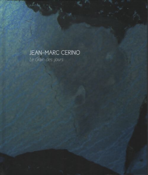 Le grain des jours - Jean-Marc Cerino - Livre