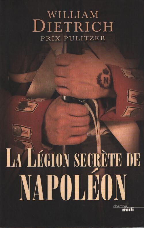 La légion secrète de Napoléon - William Dietrich - Livre