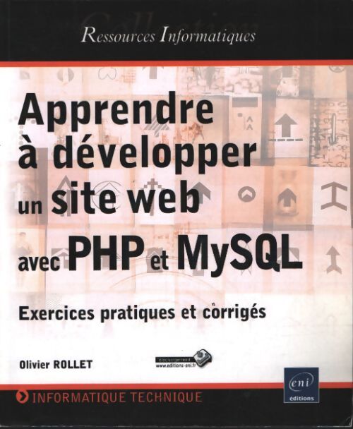 Apprendre à développer un site web avec PHP et mysql : Exercices pratiques et corrigés - Olivier Rollet - Livre