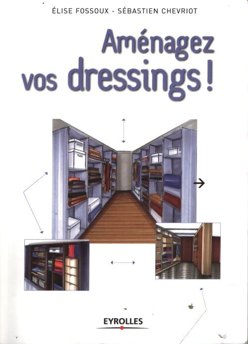 Aménagez vos dressings ! - Elise Fossoux - Livre