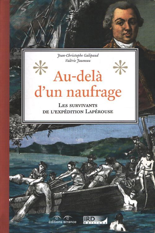 Au-delà d'un naufrage : Sur les traces des survivants de l'expédition lapérouse - Jean-Christophe Galipaud - Livre