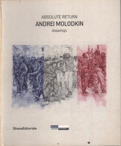 Andrei molodkin : Absolute return drawings exposition au musée d'art moderne de saint-etienne métropole du 10 décembre 2011 au 5 février 2012 - Lorand Hegyi - Livre