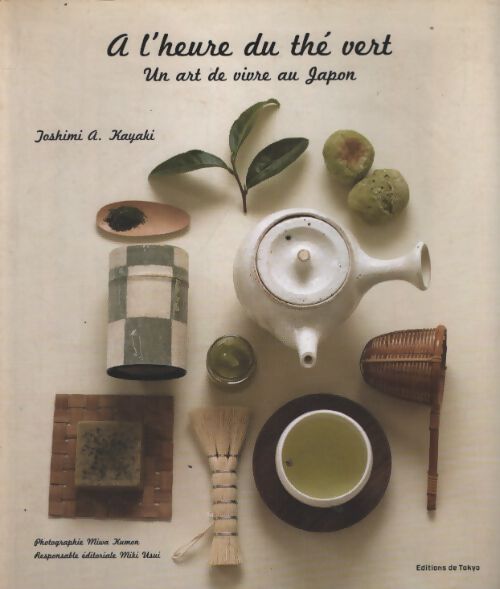 A l'heure du thé vert : Un art de vivre au Japon - Toshimi A. Kayaki - Livre