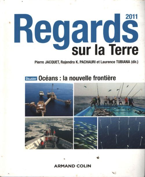 Regards sur la terre 2011 : Océans : La nouvelle frontière - Pierre Jacquet - Livre
