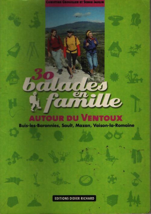 30 balades en famille autour du ventoux : Buis-les-baronnies mazan sault vaison-la-romaine - Christine Grouiller - Livre