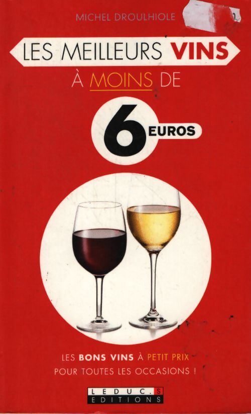 Les meilleurs vins à moins de 6 euros - Michel Droullhiole - Livre